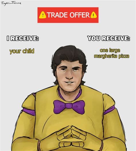William has an offer for you. | Fnaf, Fnaf memes, Fnaf funny