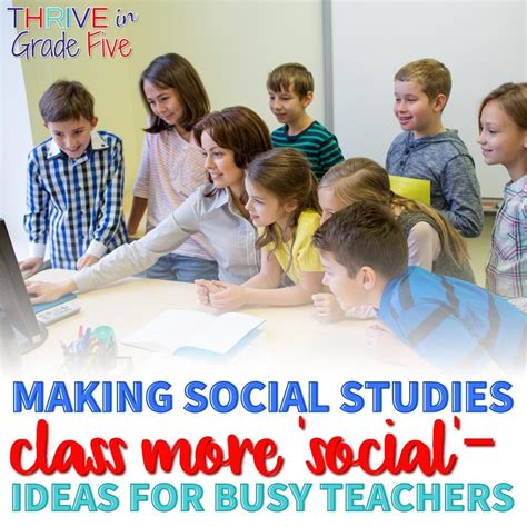 How to Make Your Social Studies Class More 'Social' - Thrive in Grade Five