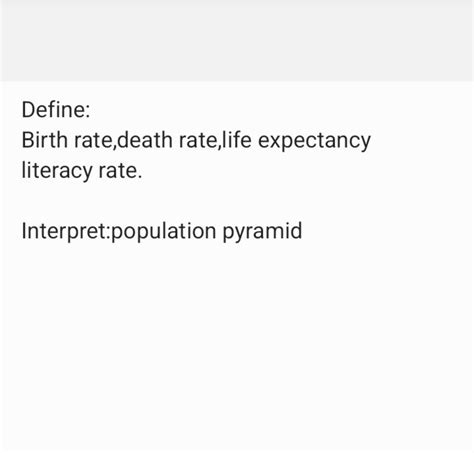 Define: Birth rate Death rate Life expectancy Literacy rate Interpret: P..
