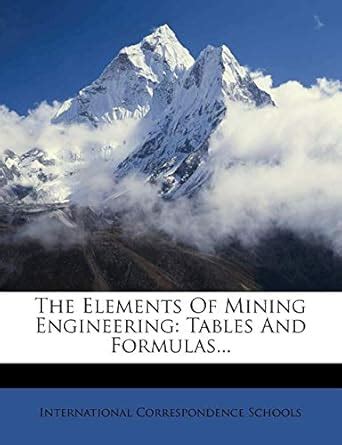 The Elements of Mining Engineering: Tables and Formulas... : Schools ...
