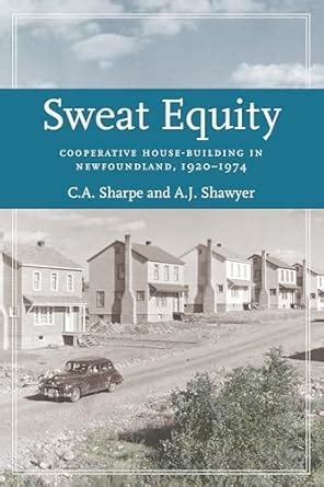 Buy Sweat Equity: Cooperative House-building in Newfoundland, 1920-1974 ...