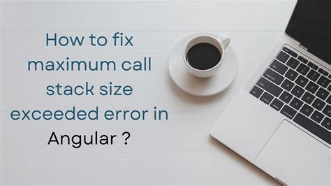 Image result for Maximum Call Stack Size Exceeded Fix
