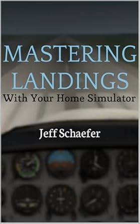Mastering Landings With Your Home Simulator eBook : Schaefer, Jeff ...