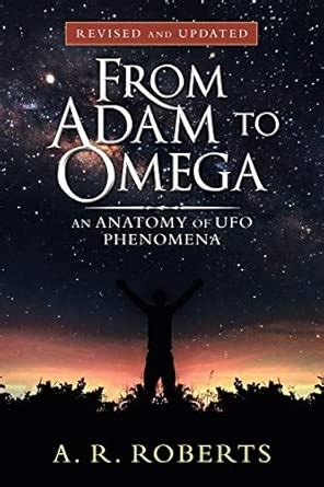 From Adam to Omega: An Anatomy of Ufo Phenomena (Revised and Updated ...