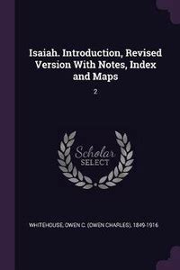 Isaiah. Introduction, Revised Version With Notes, Index and Maps: Buy ...