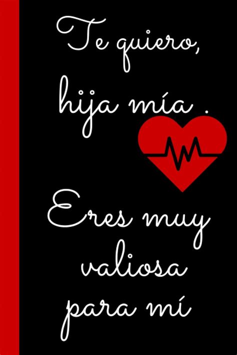 Buy Te quiero, hija mía. Eres muy valiosa para mí.: Cuaderno positivo ...