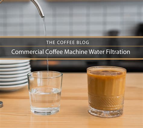 Commercial Coffee Machine Water Filtration the Importance - TCB