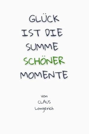 Amazon.in: Buy Glück ist die Summe schöner Momente!: Wie Du dauerhaftes ...