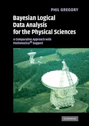 Bayesian Logical Data Analysis for the Physical Sciences: A Comparative ...
