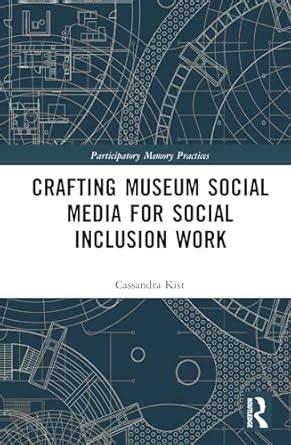 Crafting Museum Social Media for Social Inclusion Work (Participatory ...