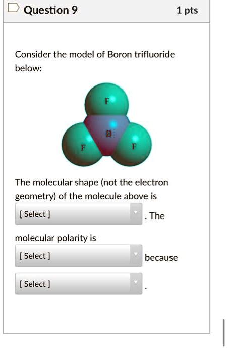 SOLVED: Question 9 1 pts Consider the model of Boron trifluoride below ...