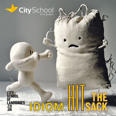 The idiom "hit the sack" is a casual way of saying "go to bed" or "go ...