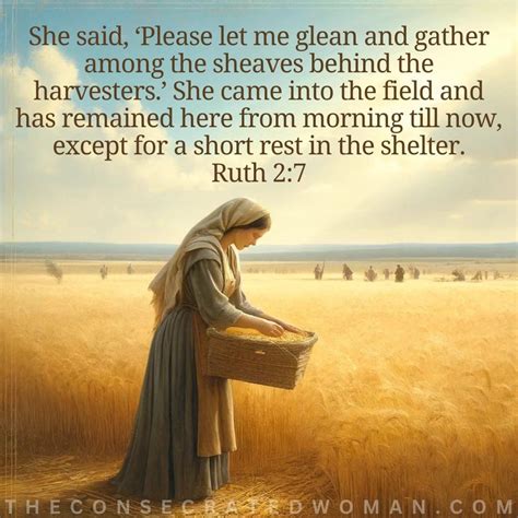 Bible Verse: Ruth 2:7 She said, ‘Please let me glean and gather among ...