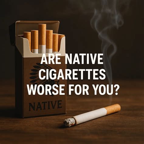 Are Native Cigarettes Worse for You? - King of Smokes Canada