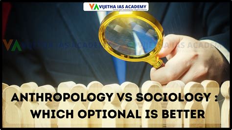 Anthropology vs Sociology : Which Optional is Better?| Vijetha IAS Academy