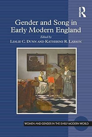 Gender and Song in Early Modern England eBook : Dunn, Leslie C., Larson ...