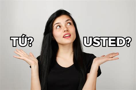 “Tú” vs. “Usted” in Spanish: When to Use Each and Key Differences ...
