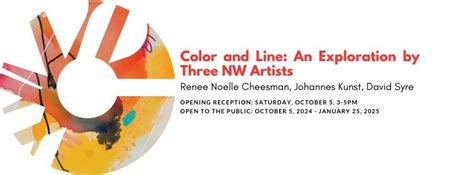 Color and Line: An Exploration by Three NW Artists, 465 West Stuart ...