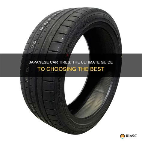 Japanese Car Tires: The Ultimate Guide To Choosing The Best | Riosc