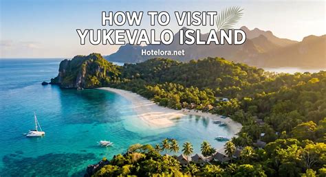 How to Visit Yukevalo Island: The Ultimate 2026 Travel Guide | Hotelora ...