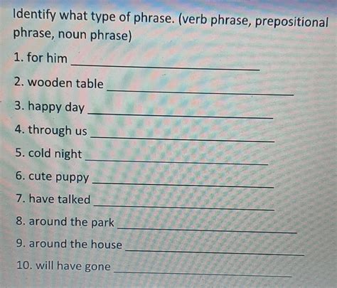 please help. identify what type of phrase. (Verb phrase, prepositional phrase, noun phrase ...