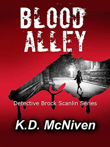Blood Alley (Detective Brock Scanlin Files Book 1) eBook : McNiven, K.D ...