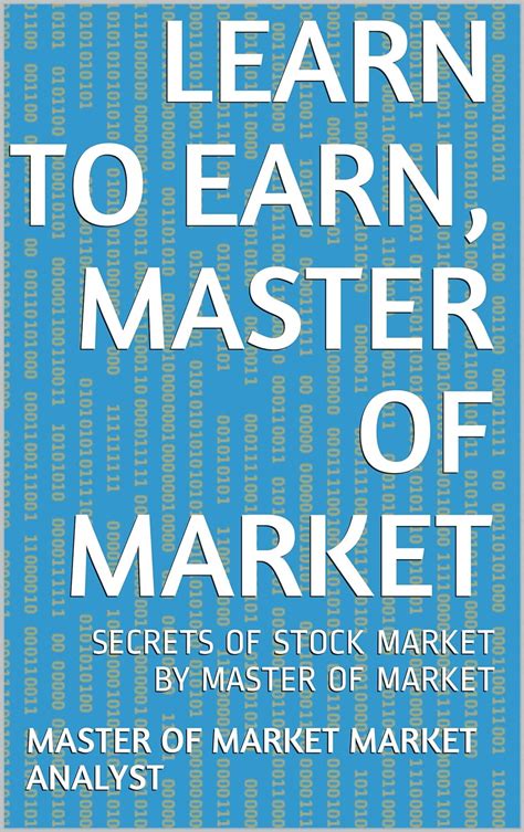 LEARN TO EARN, MASTER OF MARKET: SECRETS OF STOCK MARKET BY MASTER OF ...