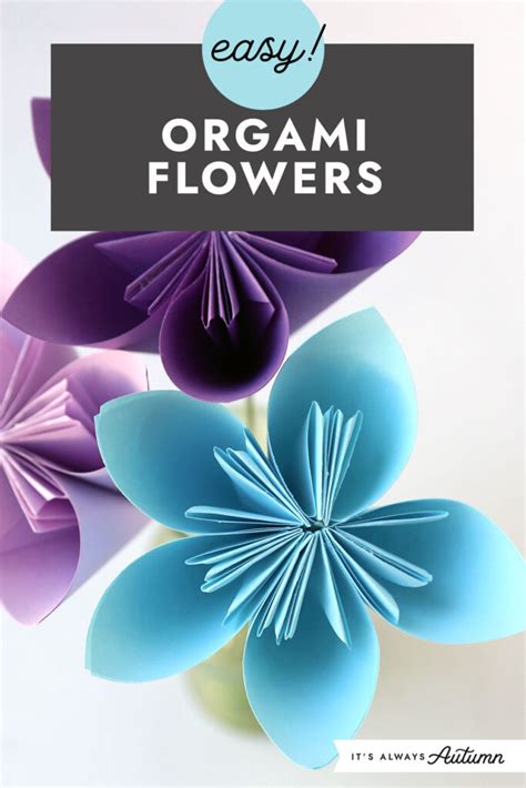 Easy Origami Flowers Tutorial - It's Always Autumn