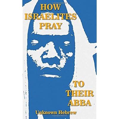 Buy How Israelites Pray to their ABBA Paperback – September 16, 2019 ...
