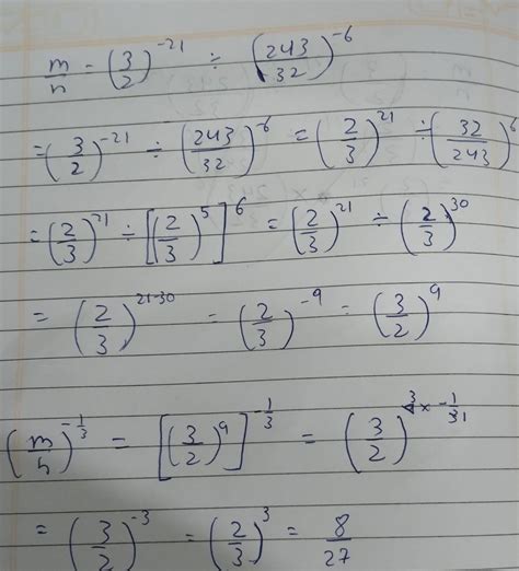 Find the value of (m/n)^-1/3, if m/n= (3/2)^-21 divided by (243/32)^-6 ...