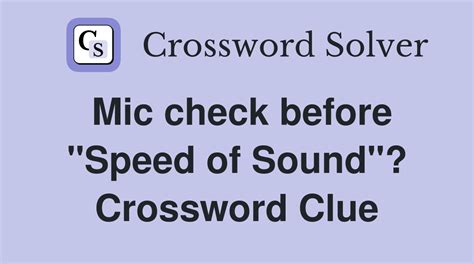 Mic check before "Speed of Sound"? - Crossword Clue Answers - Crossword ...