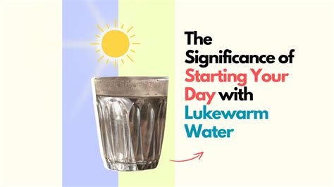 The Significance of Starting Your Day with Lukewarm Water