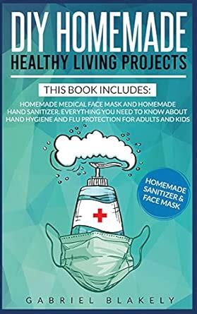 Buy Diy Homemade Healthy Living Projects: This Book Includes: Homemade ...