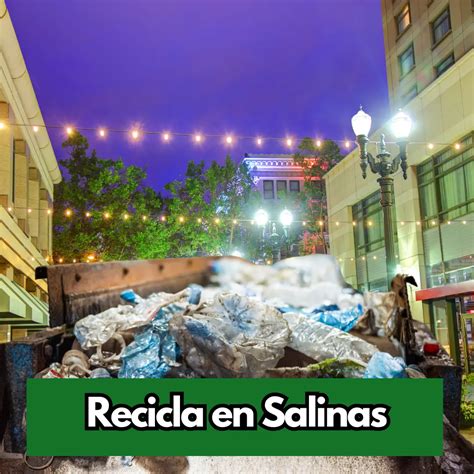 ️ Reciclaje Cerca de mí en Salinas | Gana Dinero Reciclando