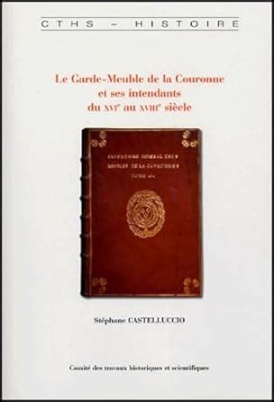 Amazon.in: Buy Le garde-meuble de la couronne et ses intendants du xvie ...