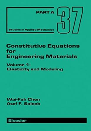 Constitutive Equations for Engineering Materials: Elasticity and ...