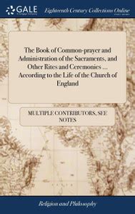 The Book of Common-prayer and Administration of the Sacraments, and ...