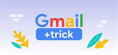 What is the Gmail + trick and how to use Gmail plus addressing - Streak