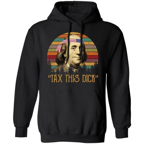 Tax This Dick Benjamin Franklin T-Shirts, Hoodies, Long Sleeve