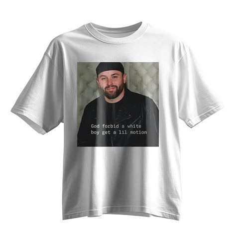 Baker Mayfield God Forbid A White Boy Get A Lil Motion Shirt