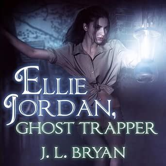 Ellie Jordan, Ghost Trapper Lib/E : Bryan, J L, Mercer-Meyer, Carla ...
