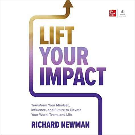 Lift Your Impact: Transform Your Mindset, Influence, and Future to ...