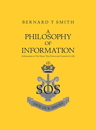 A Philosophy of Information: (Information Is the Power That Drives and ...