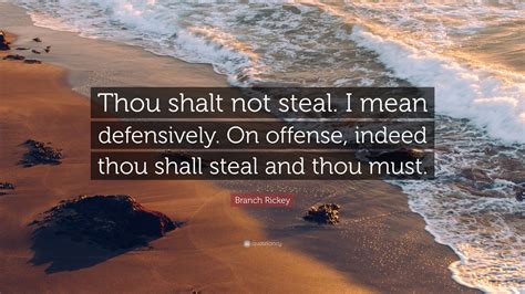 Branch Rickey Quote: “Thou shalt not steal. I mean defensively. On ...