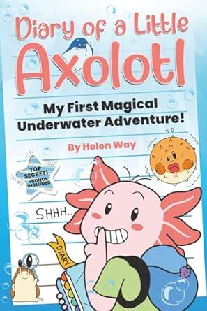 Diary of a Little Axolotl: My First Magical Underwater Adventure! : Way ...