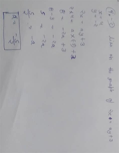 if the point(4,-2) lies on the graph of 2x=ay+3,find the value of a ...