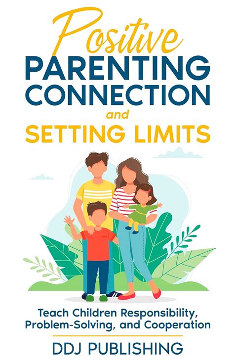 POSITIVE PARENTING CONNECTION AND SETTING LIMITS: TEACH CHILDREN ...