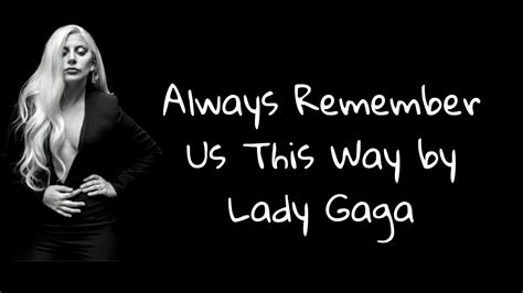 Remember Us This Way Lyrics / Always Remember Us This Way Lady Gaga ...