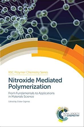 NITROXIDE MEDIATED POLYMERIZATION : FROM FUNDAMENTALS TO APPLICATIONS ...