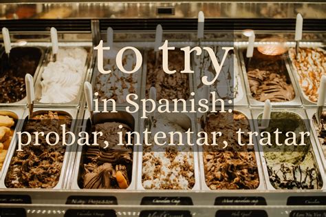 To Try in Spanish: Probar, Tratar, or Intentar? (with conjugations)